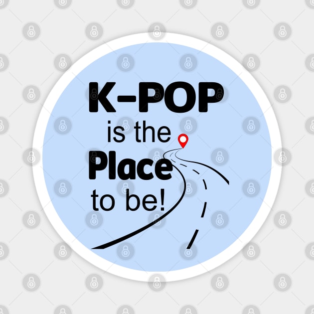 K-Pop is the place to be.  Road and map pin Magnet by WhatTheKpop